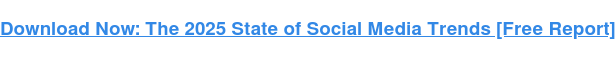 Töltse le most: A közösségi média trendjei 2025-ben [Ingyenes jelentés]